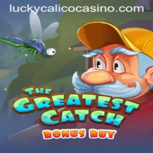 TheGreatestCatchBonusBuy: Dive into the Exciting World of LuckyCalico